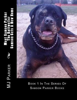 Book cover for Meet Samson Parker The Rottweiler - Samson Gets A New Home