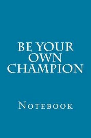 Cover of Be Your Own Champion