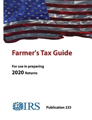 Book cover for Farmer's Tax Guide - Publication 225 (For use in preparing 2020 Returns)