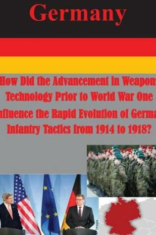 Cover of How Did the Advancement in Weapons Technology Prior to World War One Influence the Rapid Evolution of German Infantry Tactics from 1914 to 1918?