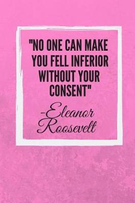 Book cover for No One Can Make You Feel Inferior Without Your Consent