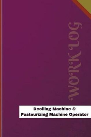 Cover of Deoiling Machine & Pasteurizing Machine Operator Work Log