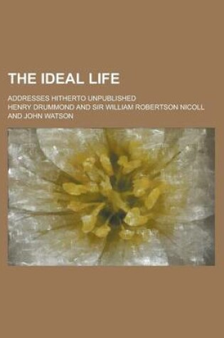 Cover of The Ideal Life; Addresses Hitherto Unpublished