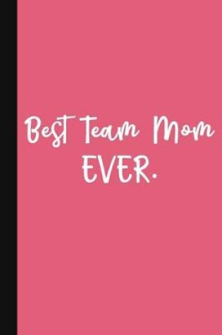 Cover of Best Team Mom Ever.