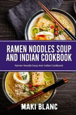 Cover of Ramen Noodle Soup And Indian Cookbook
