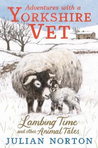 Cover of Adventures with a Yorkshire Vet: Lambing Time and Other Animal Tales