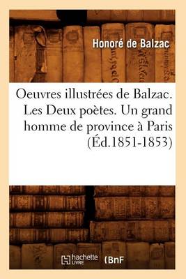 Book cover for Oeuvres Illustrees de Balzac. Les Deux Poetes. Un Grand Homme de Province A Paris (Ed.1851-1853)