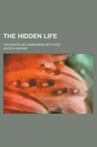 Cover of The Hidden Life; Thoughts on Communion with God