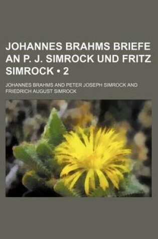 Cover of Johannes Brahms Briefe an P. J. Simrock Und Fritz Simrock (2)