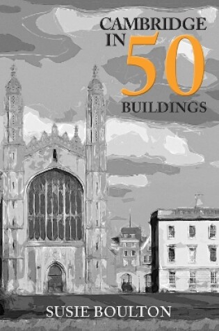 Cover of Cambridge in 50 Buildings