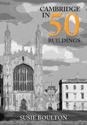 Book cover for Cambridge in 50 Buildings