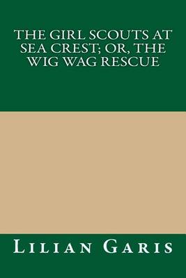 Book cover for The Girl Scouts at Sea Crest; Or, the Wig Wag Rescue