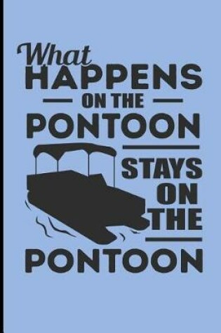 Cover of What Happens on the Pontoon Stays on the Pontoon