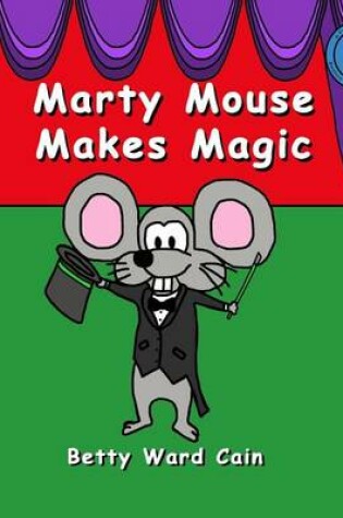 Cover of Marty Mouse Makes Magic