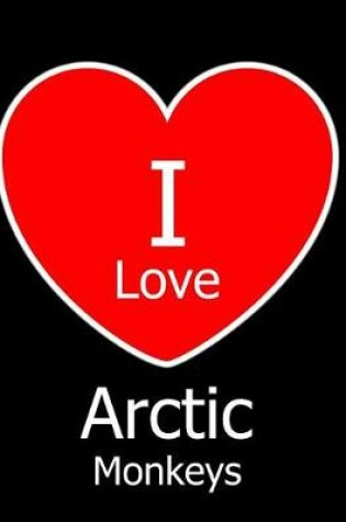 Cover of I Love Arctic Monkeys