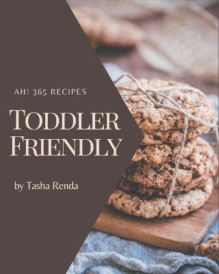 Book cover for Ah! 365 Toddler Friendly Recipes