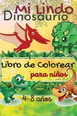 Cover of Mi Lindo Dinosaurios Libro de Colorear para Ninos, de 4 a 8 anos