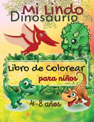 Book cover for Mi Lindo Dinosaurios Libro de Colorear para Ninos, de 4 a 8 anos