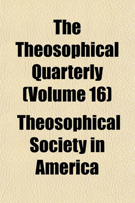 Book cover for The Theosophical Quarterly (Volume 16)