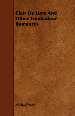 Book cover for Clair De Lune And Other Troubadour Romances