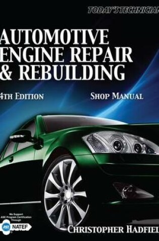 Cover of Today S Technician: Automotive Engine Repair & Rebuilding Shop Manual