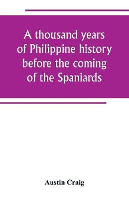 Book cover for A thousand years of Philippine history before the coming of the Spaniards