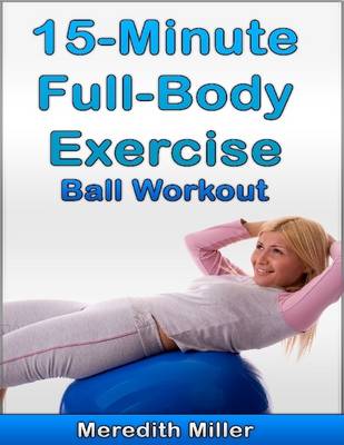 Book cover for 15-Minute Full-Body Exercise-Ball Workout