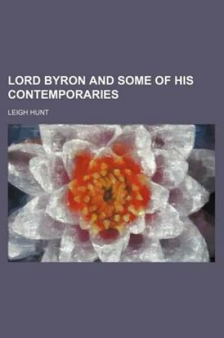 Cover of Lord Byron and Some of His Contemporaries (Volume 1)