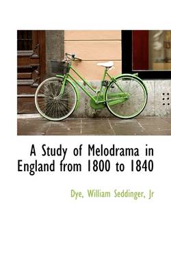 Book cover for A Study of Melodrama in England from 1800 to 1840