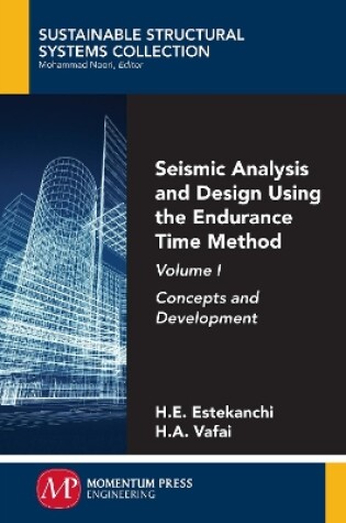 Cover of Seismic Analysis and Design Using the Endurance Time Method, Volume I