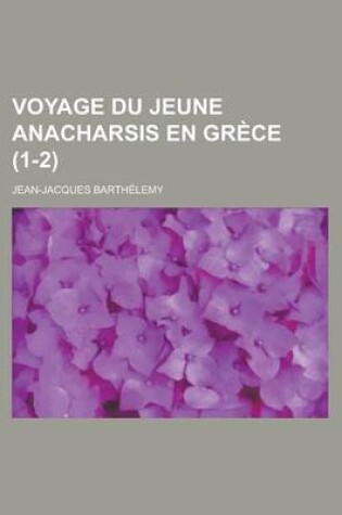 Cover of Voyage Du Jeune Anacharsis En Grece (1-2 )