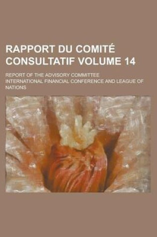 Cover of Rapport Du Comite Consultatif; Report of the Advisory Committee Volume 14