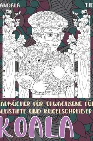 Cover of Malbucher fur Erwachsene fur Bleistifte und Kugelschreiber - Mandala - Tier - Koala