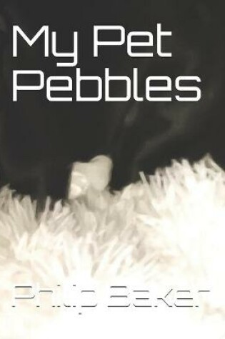 Cover of My Pet Pebbles