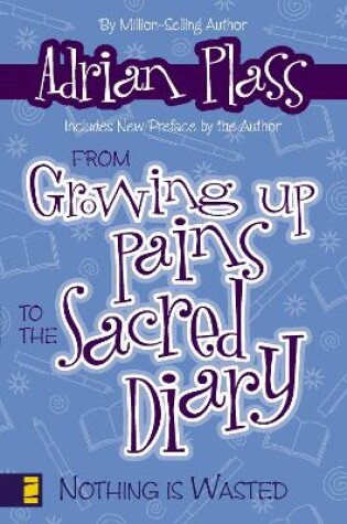 Cover of From Growing Up Pains To The Sacred Diary