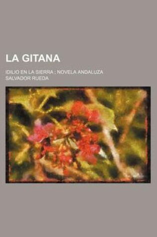 Cover of La Gitana; Idilio En La Sierra Novela Andaluza