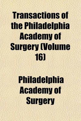 Book cover for Transactions of the Philadelphia Academy of Surgery (Volume 16)