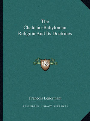 Book cover for The Chaldaio-Babylonian Religion and Its Doctrines