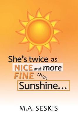 Book cover for She's Twice as Nice and More Fine Than Sunshine . . .