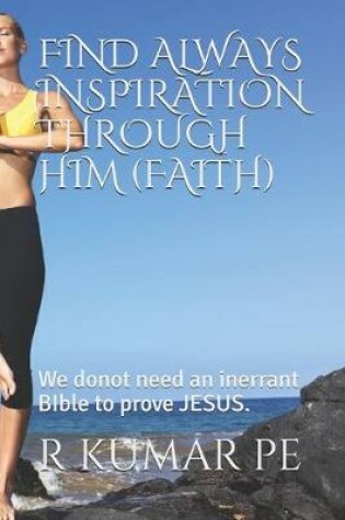 Cover of Find Always Inspiration Through Him (Faith)