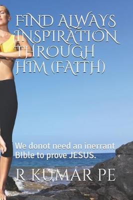 Book cover for Find Always Inspiration Through Him (Faith)