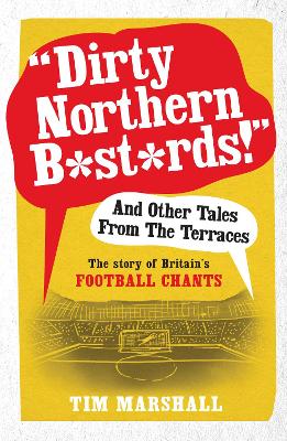 Book cover for "Dirty Northern B*st*rds" And Other Tales From The Terraces