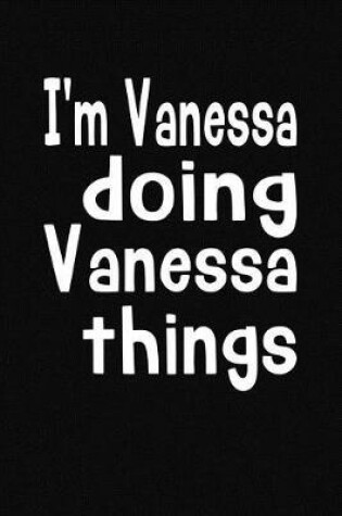 Cover of I'm Vanessa Doing Vanessa Things