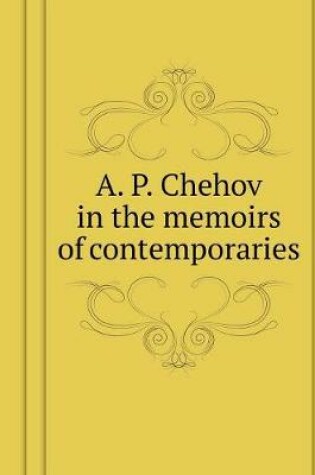 Cover of A. P. Chehov in the memoirs of contemporaries