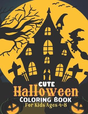 Book cover for Cute Halloween Coloring Book For Kids Ages 4-8