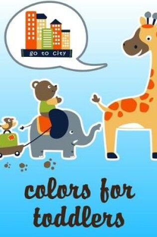 Cover of Colors For Toddlers