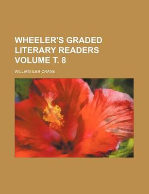 Book cover for Wheeler's Graded Literary Readers Volume . 8