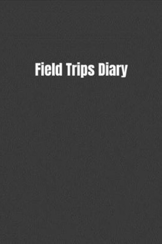 Cover of Field Trips Diary