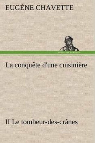 Cover of La conquête d'une cuisinière II Le tombeur-des-crânes