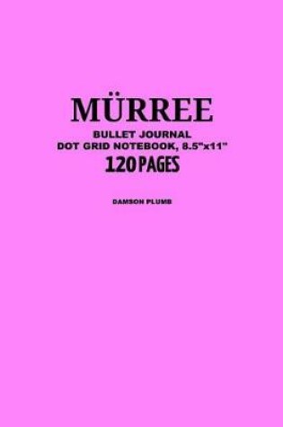 Cover of Murree Bullet Journal, Damson Plumb, Dot Grid Notebook, 8.5 x 11, 120 Pages